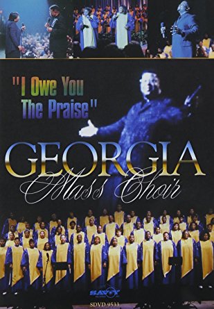 The Georgia Mass Choir “I Owe You Praise”