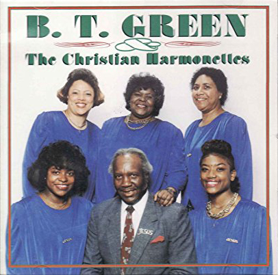 B.T Green & the Christian Harmonettes