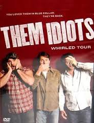 Them Idiots (Whirled Tour)