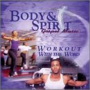 Body & Spirit Gospel Music “Workout With The Word”