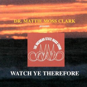 SPD1437_Dr.MattieMossClark_WatchYeTherefore